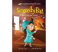 Marina J Bowman Scaredy Bat and the Art Thief (Tascabile)