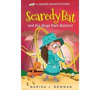 Marina J Bowman Scaredy Bat and the Mega Park Mystery (Tascabile) Scaredy Bat