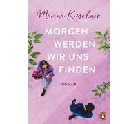 Marina Kirschner Morgen werden wir uns finden: Roman (Tascabile)