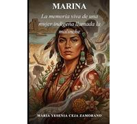 Marina: La memoria viva de una mujer indigena llamada la Malinche