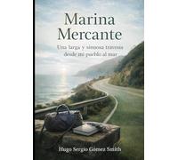 Marina Mercante: Una larga y sinuosa travesía desde mi pueblo al mar