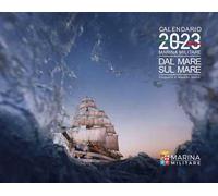 Marina Militare. Dal mare, sul mare. Calendario 2023 da parete. Ediz. a colori