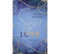 Marina Neumeier Script of Love - Mit jedem deiner Blicke (Love-Trilo (Tascabile)
