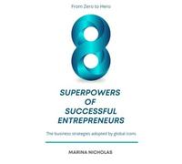 Marina Nicholas The 8 Superpowers of Successful Entrepreneurs (Tascabile)