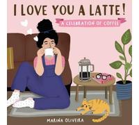 Marina Oliveira I Love You a Latte (Copertina rigida)