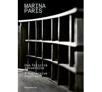 Marina Paris. Una felicità sovversiva-A subversive happiness. Ediz. a colori