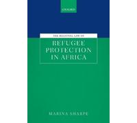 Marina Sharpe The Regional Law of Refugee Protection in Afric (Copertina rigida)