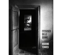 Marina Tomasi. L'essenza delle donne. Ediz. multilingue - Artoni P. (cur.)