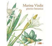 Marina Virdis. Pittrice botanica. Catalogo della mostra (Roma, 7-30 marzo 2025). Ediz. italiana e inglese