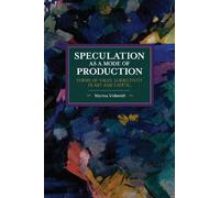 Marina Vishmidt Speculation as a Mode of Production (Tascabile)