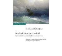 Marinai, rinnegati e reietti. La storia di Herman Melville e il mondo in cui viviamo