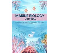 Marine Biology Journal: A Notebook to Record the Beauty and Diversity of Marine Life