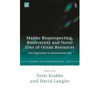 Marine Bioprospecting, Biodiversity and Novel Uses of Ocean Resources: New Approaches in International Law
