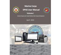 Marine Corps DPAS User Manual Volume I Garrison Property, Non-Tactical Vehicles, Other Property & Equipment April 2023