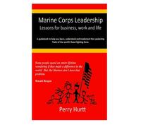 Marine Corps Leadership: Leadership lessons for business, work and life