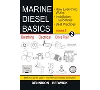 Marine Diesel Basics 2 - volume B: How Everything Works, Installation Guidelines, Best Practices