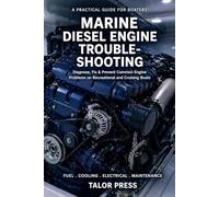 Marine Diesel Engine Troubleshooting for Boaters: Diagnosis, Emergency Repairs, Preventive Maintenance & Cooling System Failures for Recreational and Cruising Vessels
