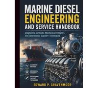 Marine Diesel Engineering and Service Handbook: Diagnostic Methods, Mechanical Integrity, and Operational Support Techniques