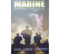 Marine: Earning The Title - Honor- Courage- Commitment