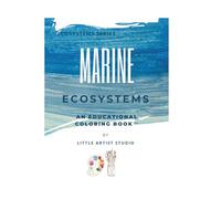 Marine Ecosystems: A Coloring Book For All Ages