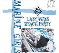Marine Girls - Lazy Ways/Beach Party