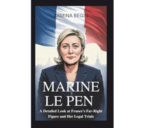 MARINE LE PEN BIOGRAPHY: A Detailed Look at France’s Far-Right Figure and Her Legal Trials