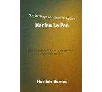 Marine Le Pen: Elle a remodelé l'extrême droite et défié une nation.