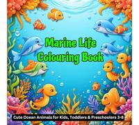 Marine Life Colouring Book: Cute Ocean Animals for Kids, Toddlers & Preschoolers 3-8