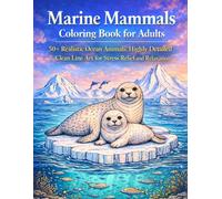 Marine Mammals Coloring Book for Adults: 50+ Realistic Ocean Animals, Highly Detailed Clean Line Art for Stress Relief and Relaxation