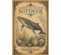 Marine Naturalist’s Whale Notebook: A Vintage Ocean Journal for Notes, Observations, Sketches and Marine Life Discoveries