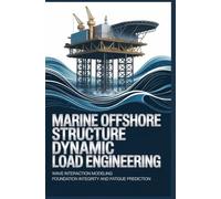 MARINE OFFSHORE STRUCTURE DYNAMIC LOAD ENGINEERING: Wave interaction modeling foundation integrity and fatigue prediction