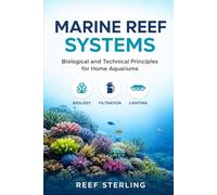 Marine Reef Systems: Biological and Technical Principles for Home Aquariums