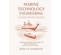 Marine Technology Engineering in Modern Maritime Industries: Engineering Foundations, System Design, and Operational Applications in Modern Marine Environments: 9