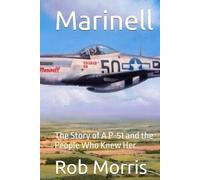 Marinell: The Story of A P-51 and the People Who Knew Her