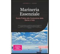 Marineria Essenziale: Guida Pratica alla Conduzione della Barca a Vela
