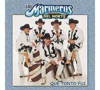 Marineros Del Norte - Que Tonto Fui