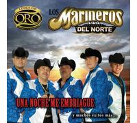 Marineros Del Norte - Una Noche Me Embriague Y Mucho
