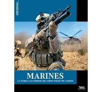 Marines. La storia e le imprese del corpo d'élite più famoso