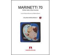 Marinetti 70. Sintesi della critica futurista
