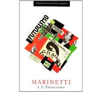 Marinetti e il futurismo