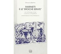 Marinetti e le «eroiche serate»