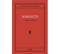 Marinetti. L'uomo e l'artista