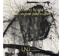 Marino Ficola. Studio segreto della scultura. Ediz. italiana e inglese