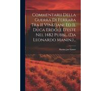Marino Jun Sanu Commentarii Della Guerra Di Ferrara Tra 11 Viniziani (Tascabile)