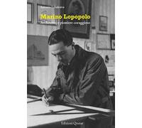 Marino Lopopolo. Architetto e pioniere coraggioso