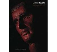 Marino Marini. Gli archetipi. Catalogo della mostra (Gemonio, 1 giugno-31 agosto 2008). Ediz. illustrata