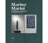 Marino Marini. In dialogo con l'uomo-In dialogue with humanity. Ediz. illustrata