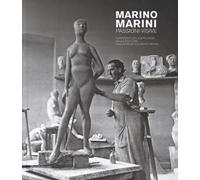 Marino Marini. Passioni visive. Confronti con i capolavori della scultura dagli etruschi a Henry Moore. Catalogo della mostra (Pistoia, 16 settembre 2017- 7 gennaio 2018; Venezia, 27 gennaio-1 ma...