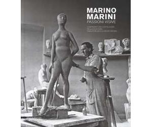 Marino Marini. Passioni visive. Confronti con i capolavori della scultura dagli etruschi a Henry Moore. Catalogo della mostra (Pistoia, 16 settembre 2017- 7 gennaio 2018; Venezia, 27 gennaio-1 ma...