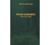 Marino Restrepo From Darkness Into the Light (Tascabile)